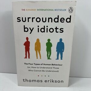 Surrounded By Idiots The Four Types Of Human Behavior Thomas Erikson Bestseller